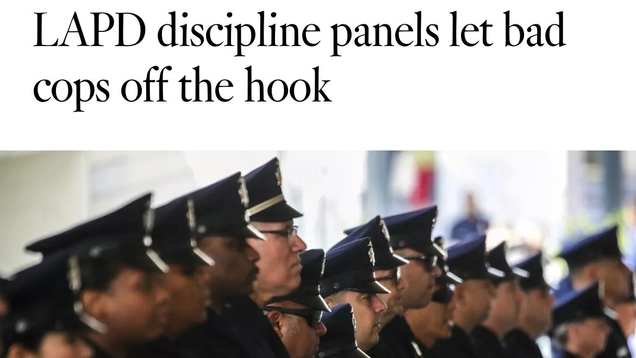 Lenient all-civilian LAPD discipline panels let bad cops off the hook